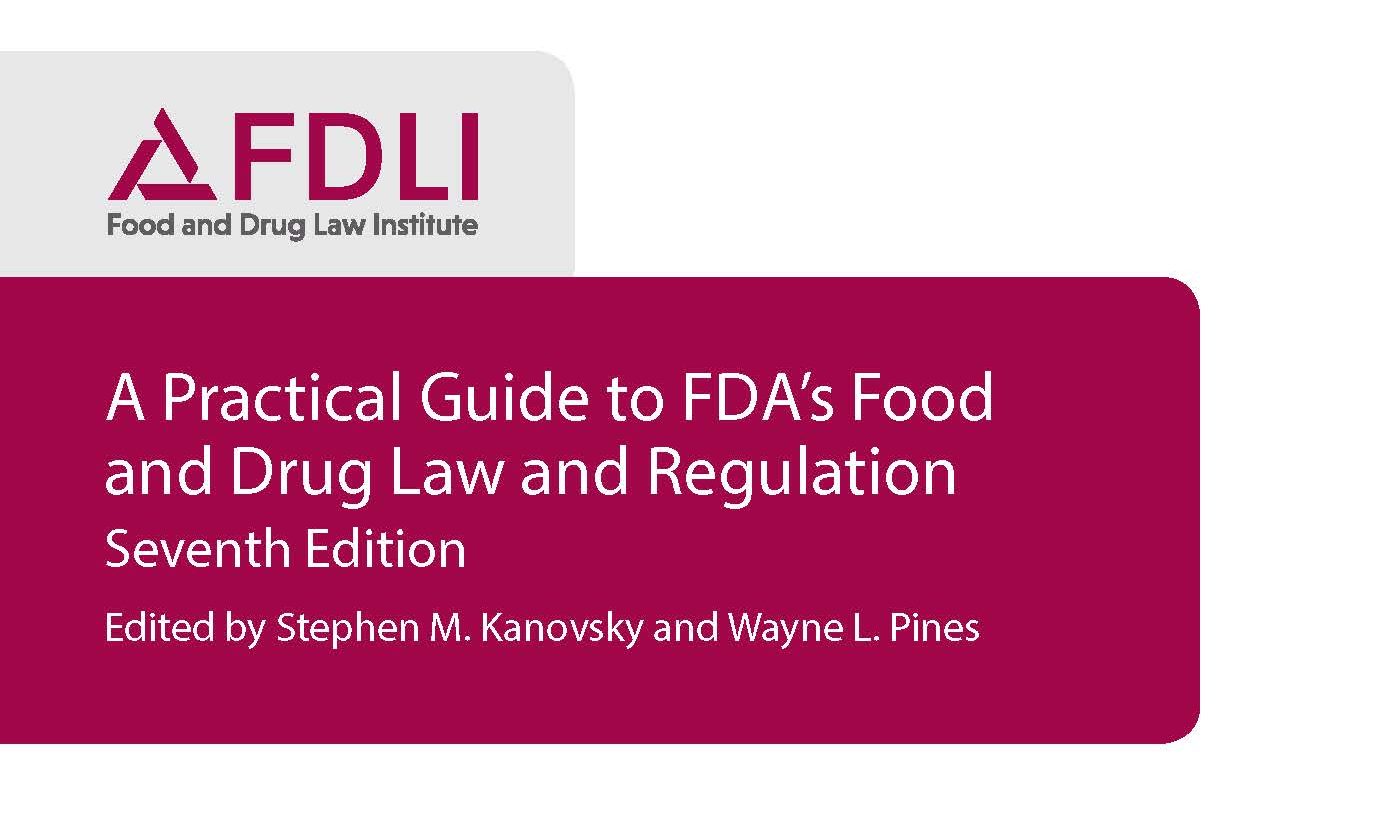 A Practical Guide to FDA's Food and Drug Law and Regulation
